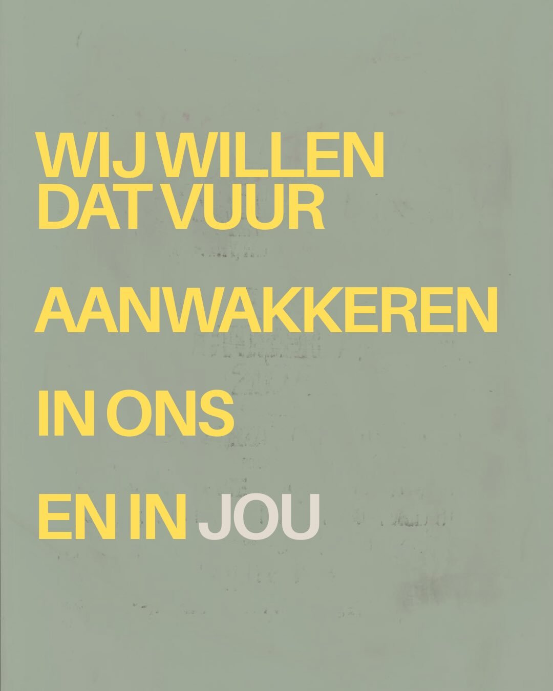Slide: wij willen dat vuur aanwakkeren in ons en in jou